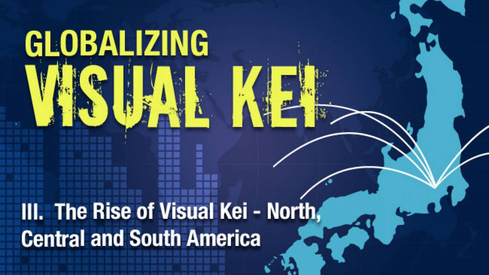Globalizing Visual Kei: The Rise of Visual Kei - North, Central and South America © Lydia Michalitsianos